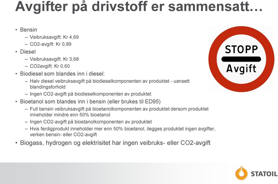 til ED95) Full bensin veibruksavgift på bioetanolkomponenten av produktet dersom produktet inneholder mindre enn 50% bioetanol Ingen CO2-avgift på bioetanolkomponenten av produktet