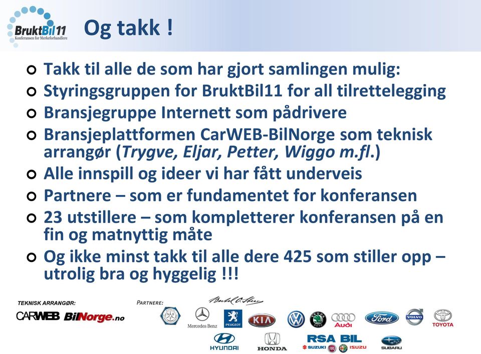 Internett som pådrivere Bransjeplattformen CarWEB-BilNorge som teknisk arrangør (Trygve, Eljar, Petter, Wiggo m.fl.