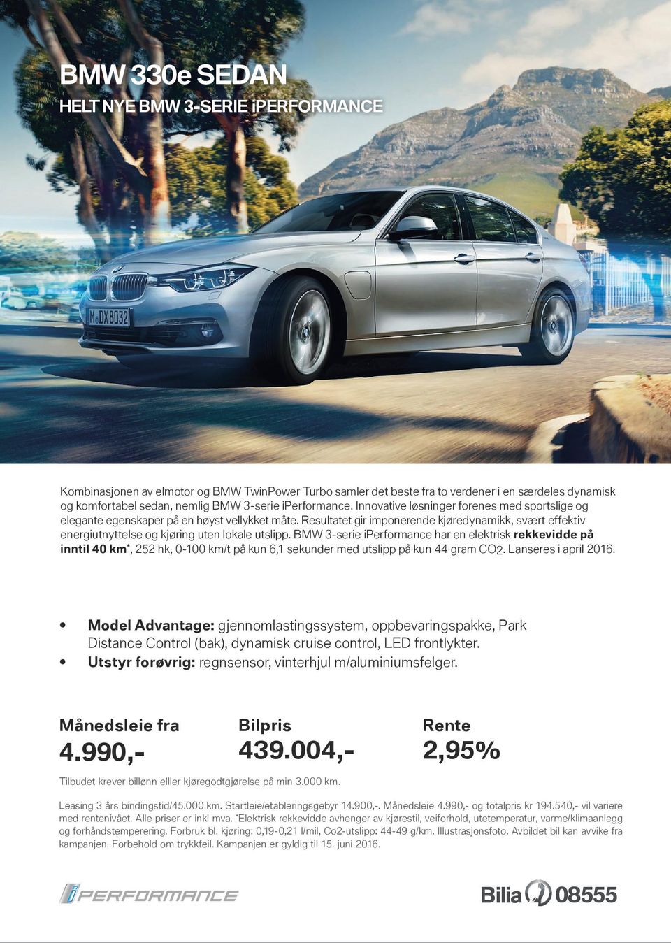 BMW 3-serie iperformance har en elektrisk rekkevidde på inntil 40 km *, 252 hk, 0-100 km/t på kun 6,1 sekunder med utslipp på kun 44 gram CO2. Lanseres i april 2016.