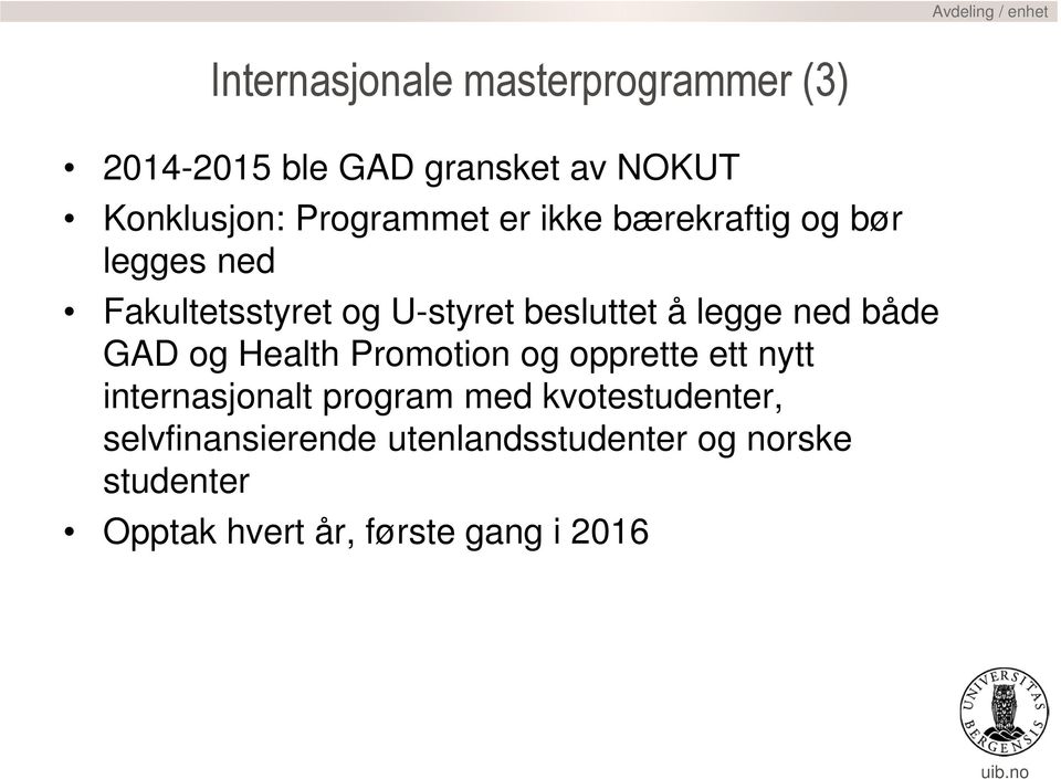 legge ned både GAD og Health Promotion og opprette ett nytt internasjonalt program med