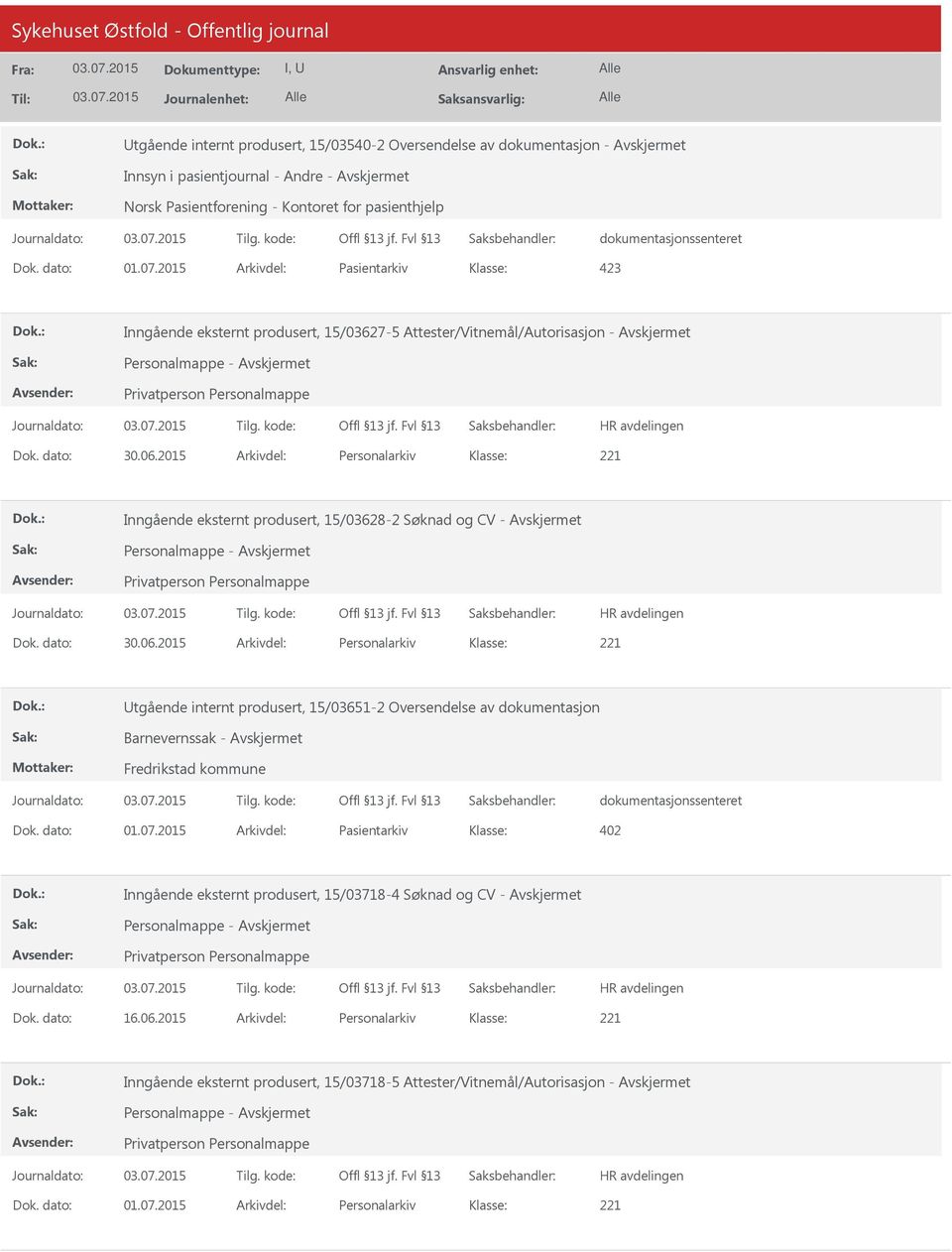 2015 Arkivdel: Pasientarkiv 423 Inngående eksternt produsert, 15/03627-5 Attester/Vitnemål/Autorisasjon - Avskjermet Inngående eksternt produsert, 15/03628-2 Søknad og CV - Avskjermet Utgående