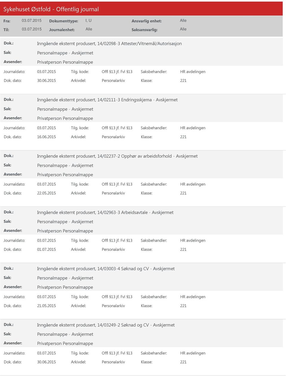 2015 Arkivdel: Personalarkiv Inngående eksternt produsert, 14/02963-3 Arbeidsavtale - Avskjermet Dok. dato: 01.07.