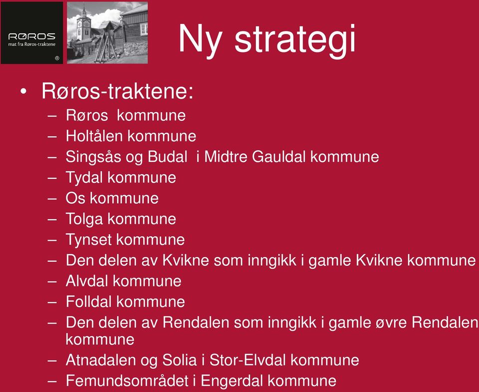 i gamle Kvikne kommune Alvdal kommune Folldal kommune Den delen av Rendalen som inngikk i