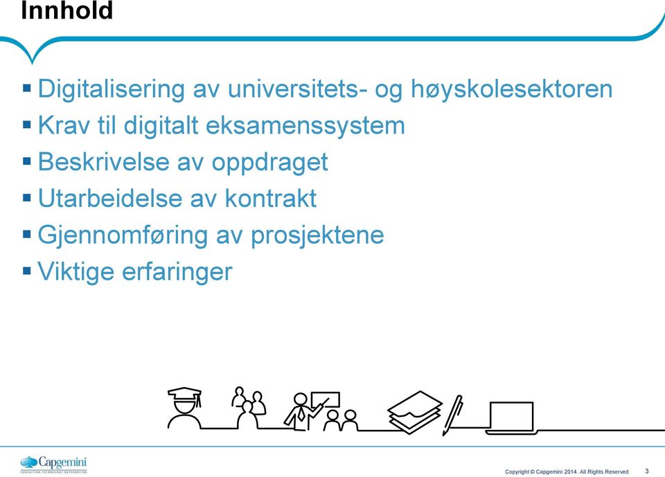 Utarbeidelse av kontrakt Gjennomføring av prosjektene