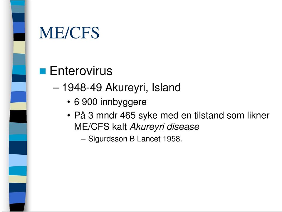 en tilstand som likner ME/CFS kalt