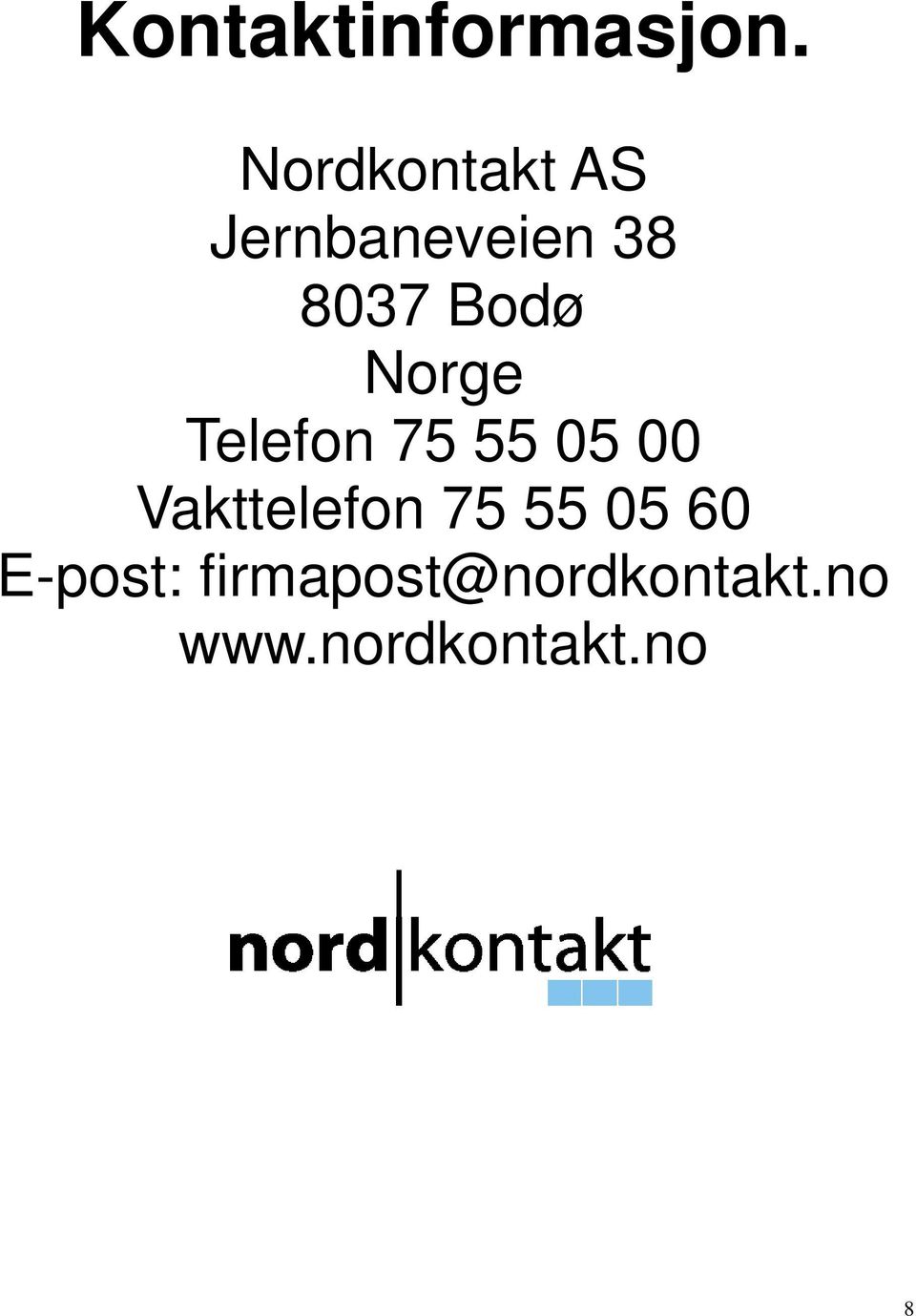 Norge Telefon 75 55 05 00 Vakttelefon 75