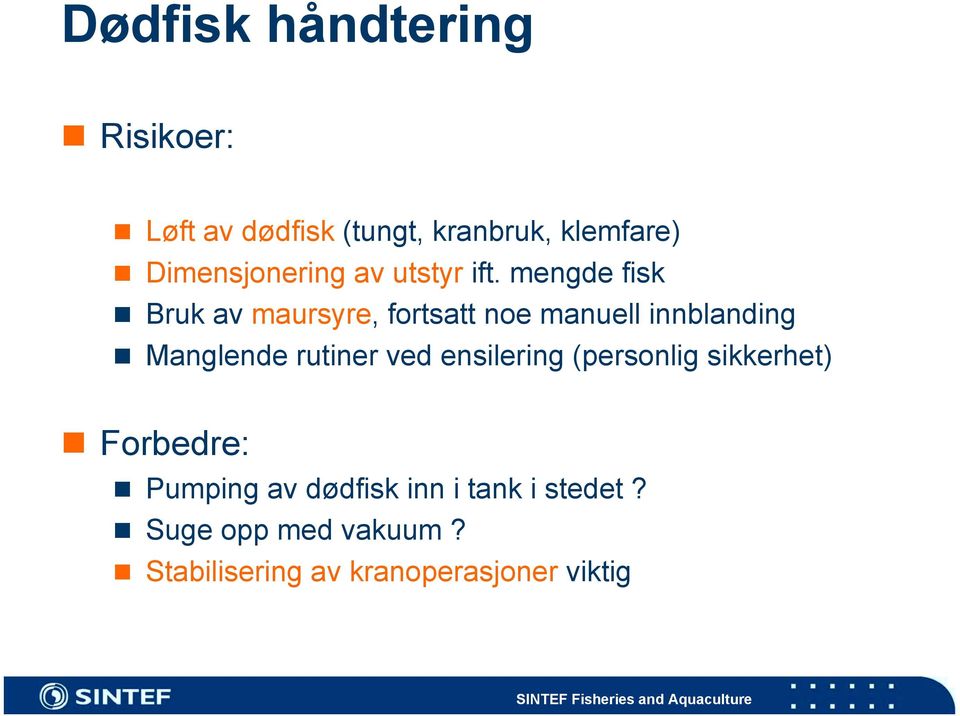 Manglende rutiner ved ensilering (personlig sikkerhet)! Forbedre:!