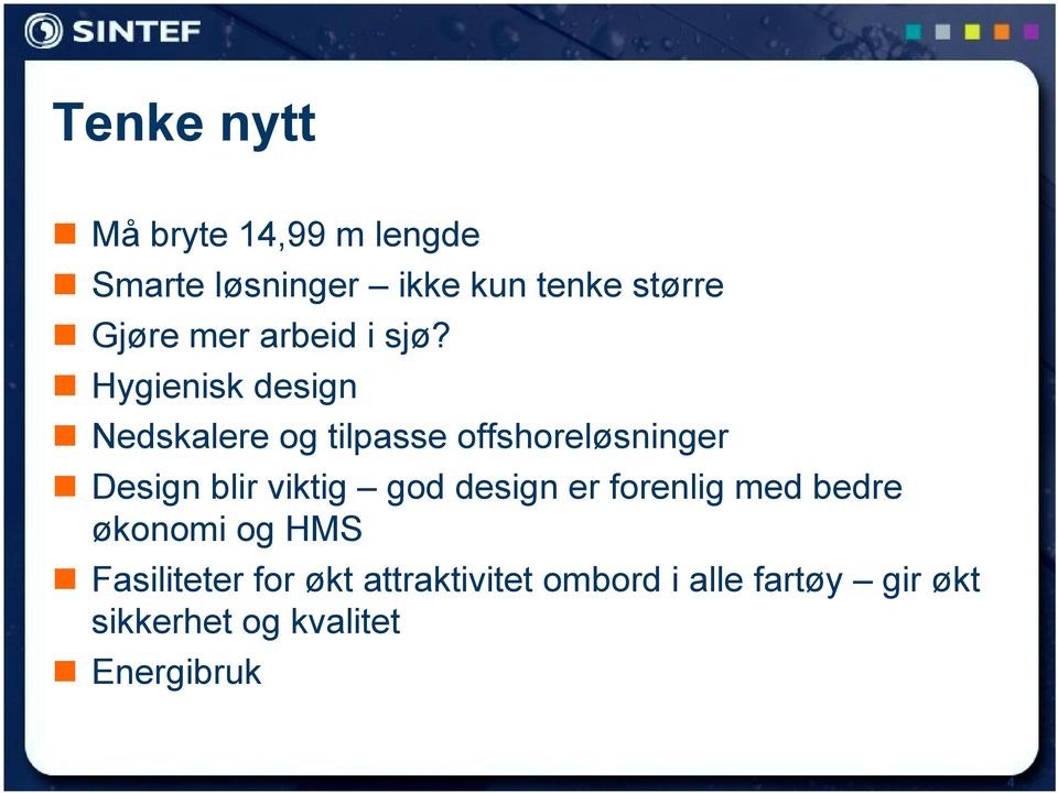 Nedskalere og tilpasse offshoreløsninger!