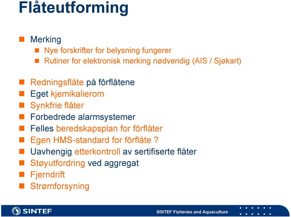 Eget kjemikalierom! Synkfrie flåter! Forbedrede alarmsystemer! Felles beredskapsplan for fôrflåter!