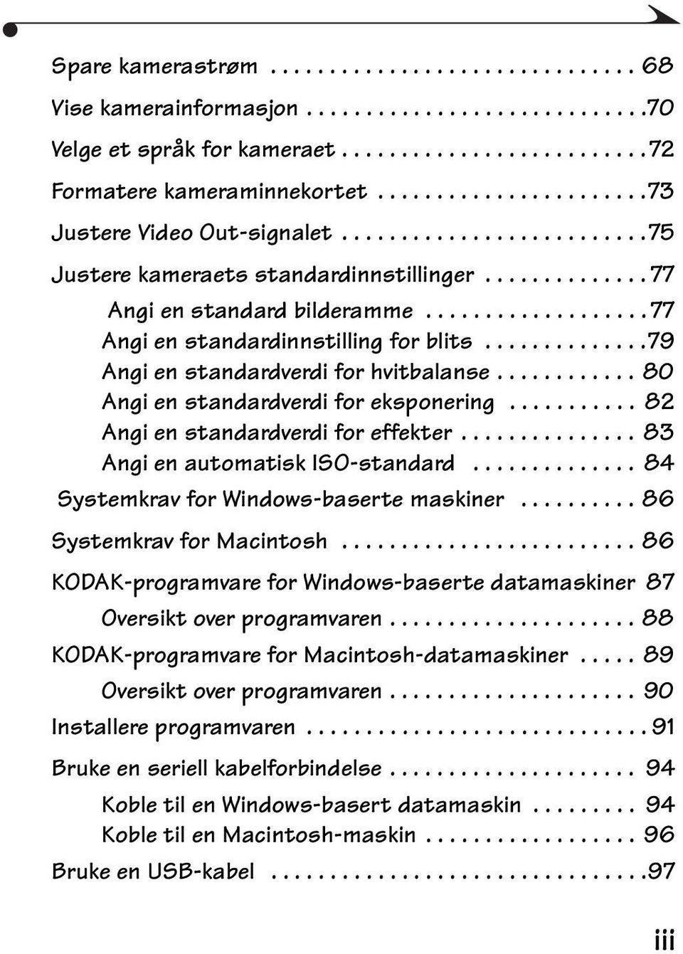 .................. 77 Angi en standardinnstilling for blits..............79 Angi en standardverdi for hvitbalanse............ 80 Angi en standardverdi for eksponering.