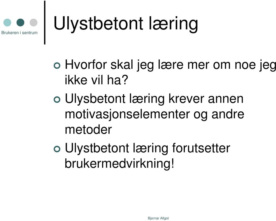 Ulysbetont læring krever annen