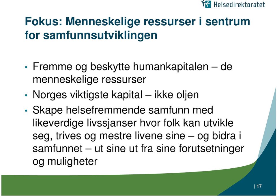 helsefremmende samfunn med likeverdige livssjanser hvor folk kan utvikle seg, trives