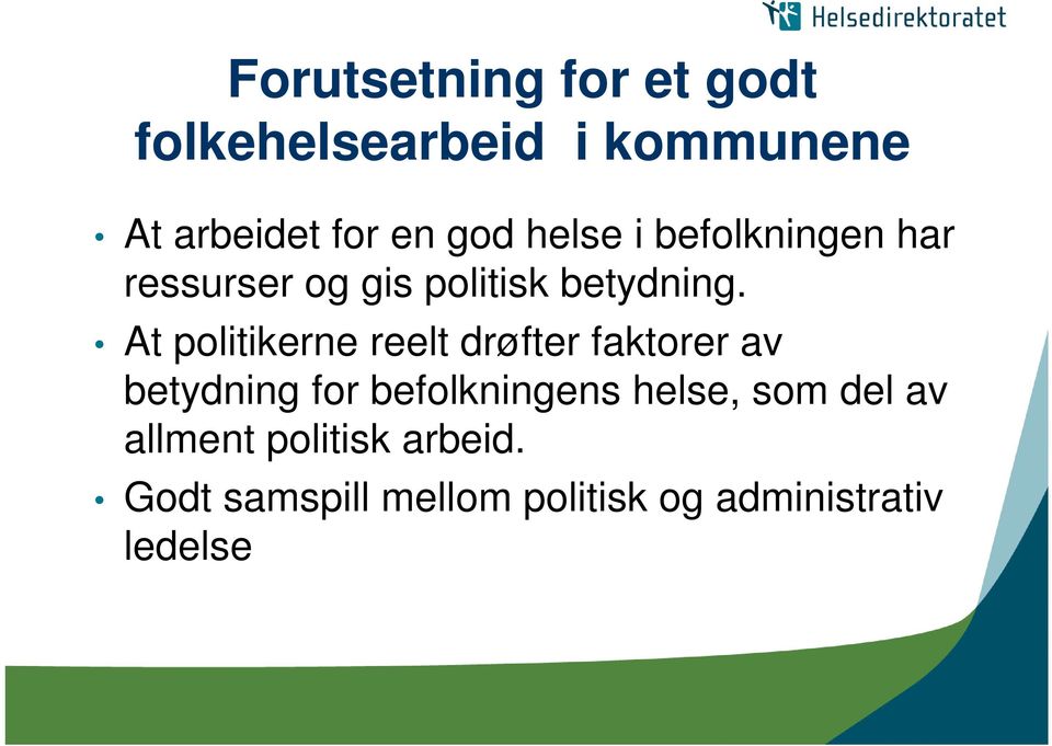 At politikerne reelt drøfter faktorer av betydning for befolkningens helse,