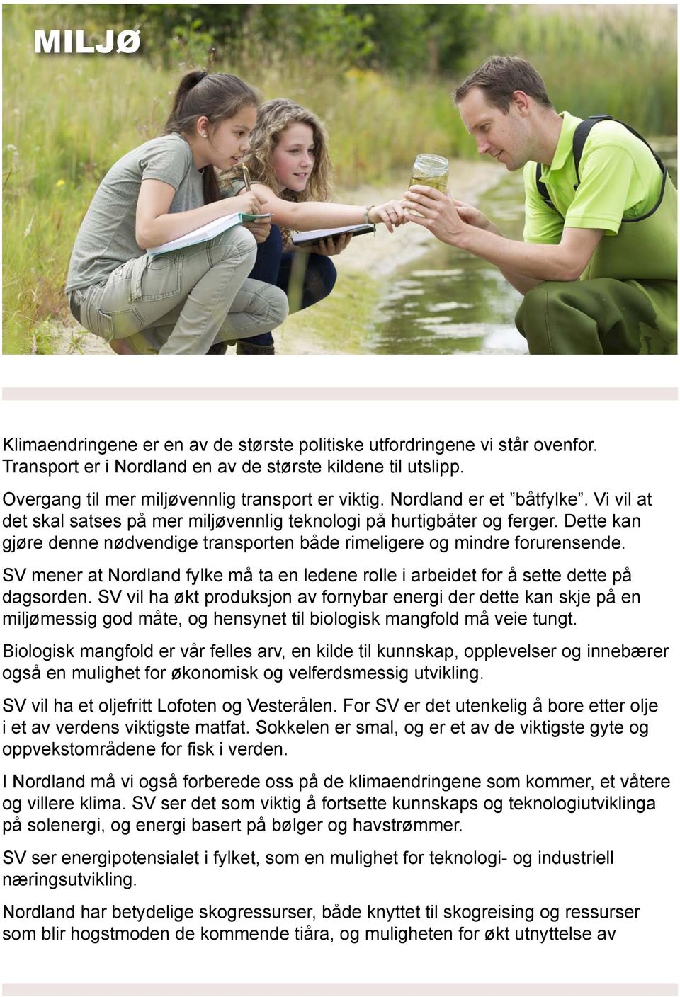 SV mener at Nordland fylke må ta en ledene rolle i arbeidet for å sette dette på dagsorden.