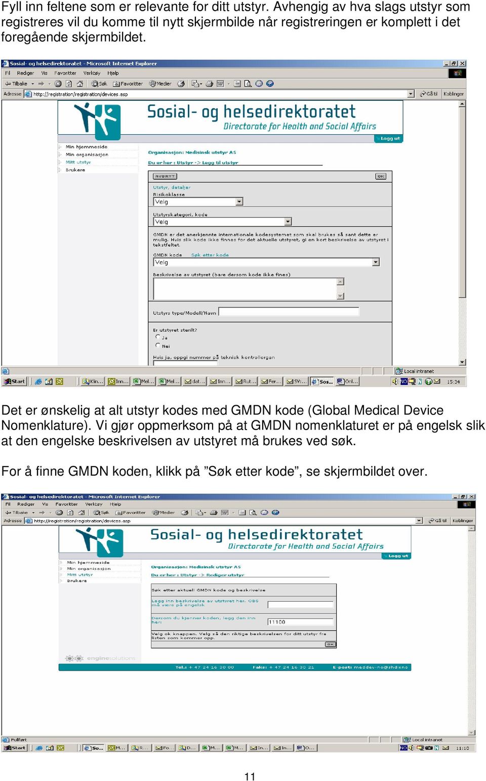 foregående skjermbildet. Det er ønskelig at alt utstyr kodes med GMDN kode (Global Medical Device Nomenklature).