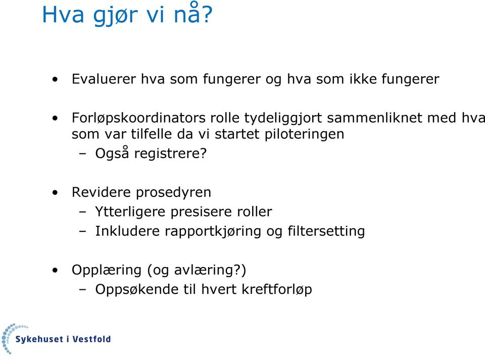 tydeliggjort sammenliknet med hva som var tilfelle da vi startet piloteringen Også