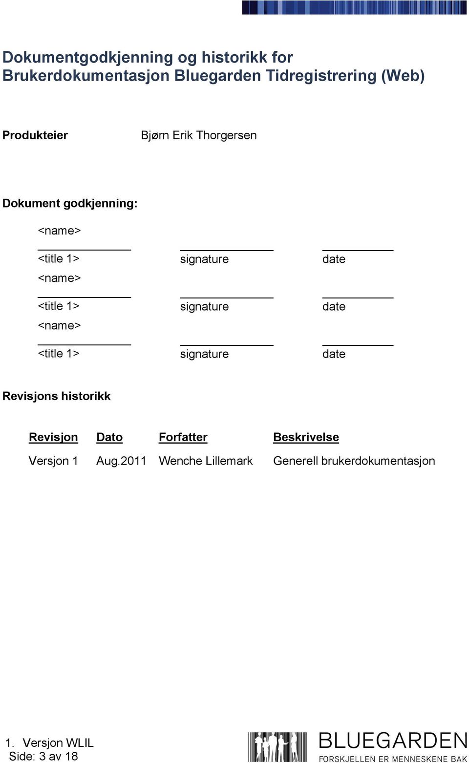 <name> <title 1> signature date <name> <title 1> signature date Revisjons historikk Revisjon