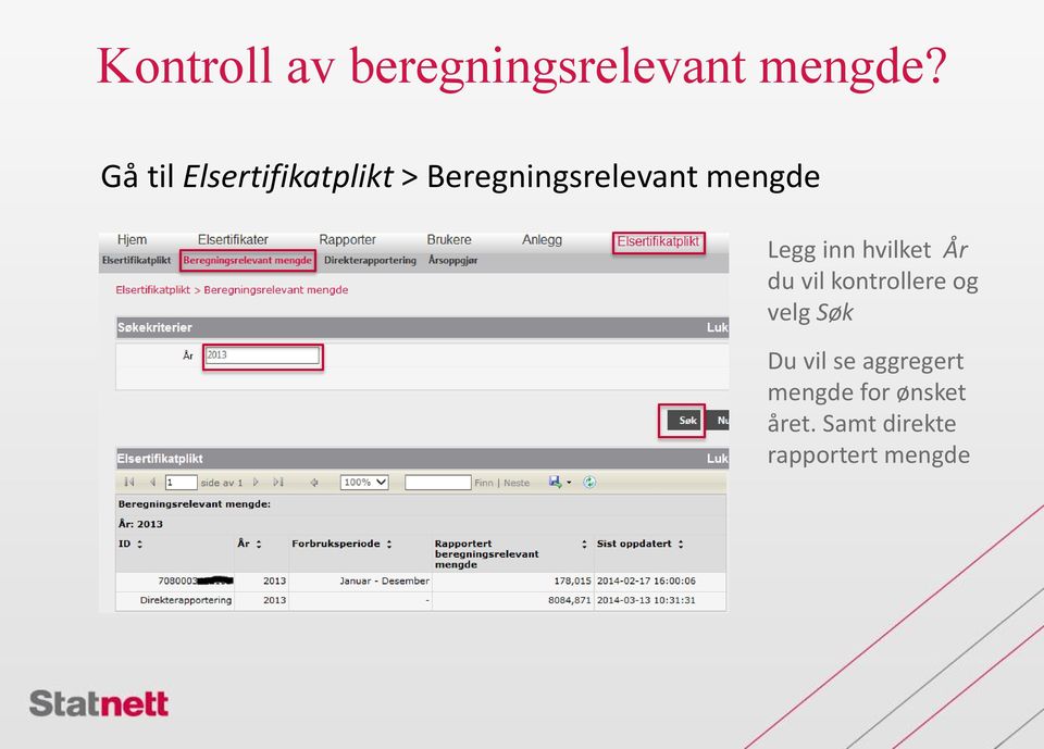 Legg inn hvilket År du vil kontrollere og velg Søk Du