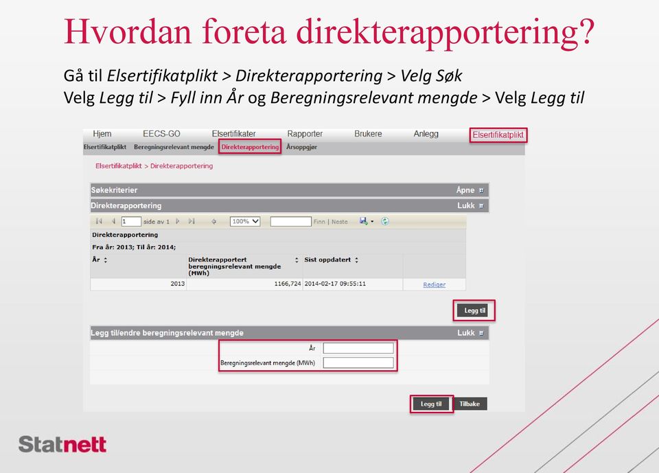 Direkterapportering > Velg Søk Velg Legg