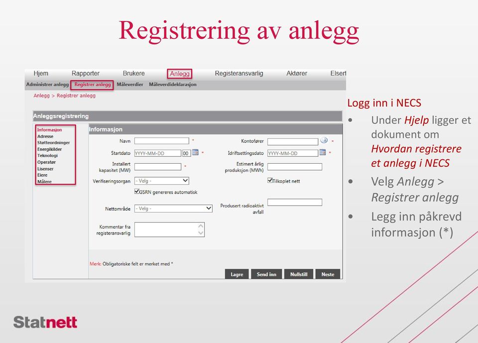 registrere et anlegg i NECS Velg Anlegg >