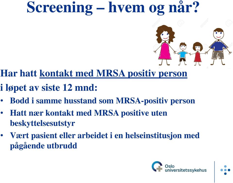 Bodd i samme husstand som MRSA-positiv person Hatt nær kontakt