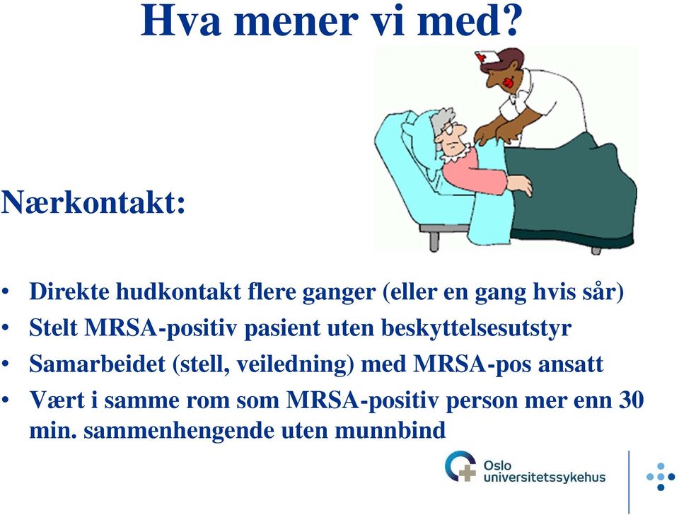 Stelt MRSA-positiv pasient uten beskyttelsesutstyr Samarbeidet