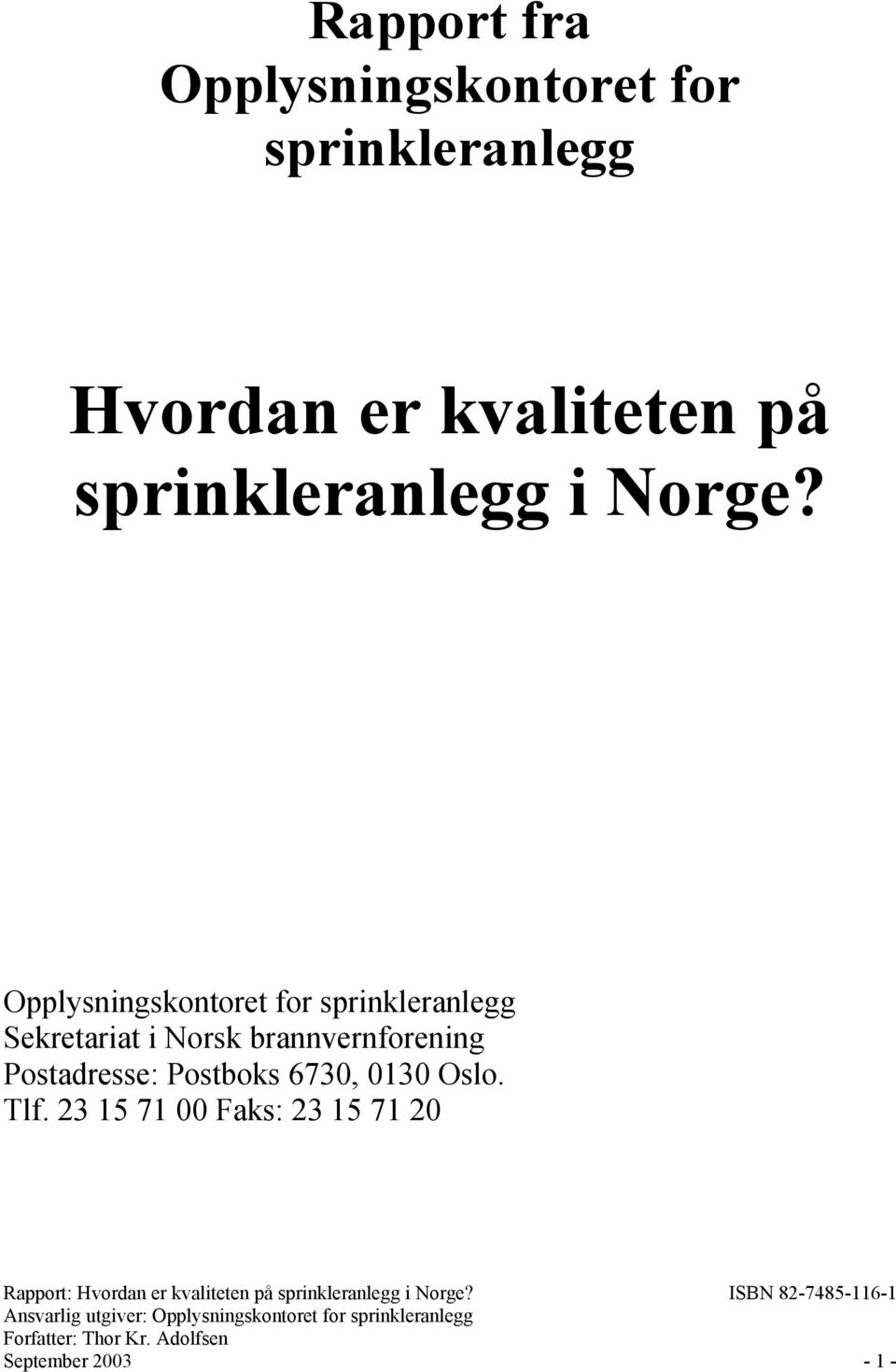 Opplysningskontoret for sprinkleranlegg Sekretariat i Norsk