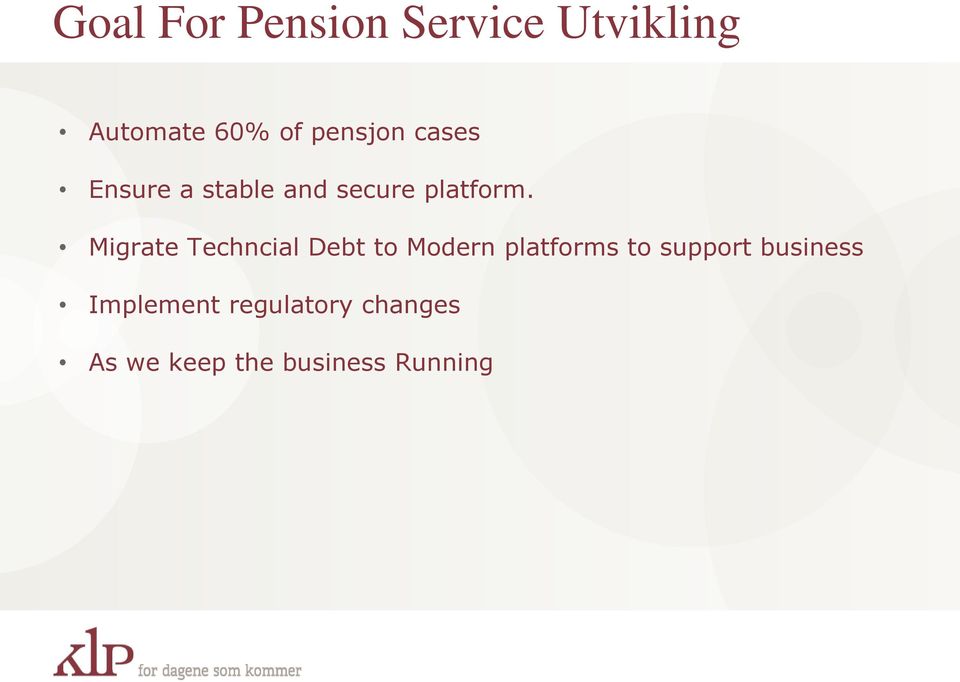 Migrate Techncial Debt to Modern platforms to support