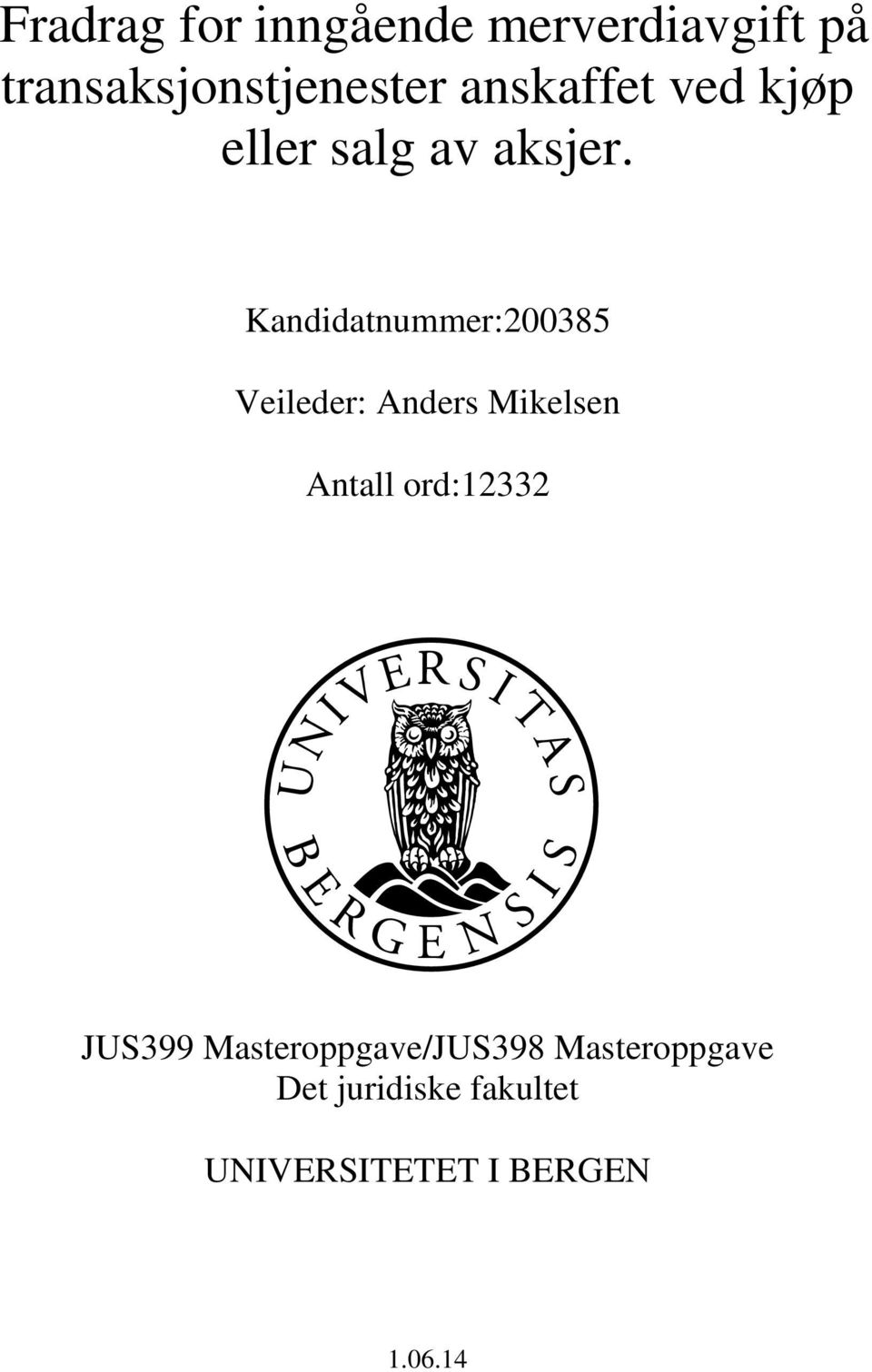 Kandidatnummer:200385 Veileder: Anders Mikelsen Antall ord:12332