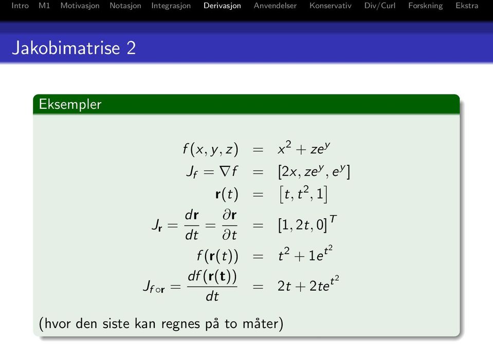 t = [1, 2t, 0] T f (r(t)) = t 2 + 1e t2 J f r = df (r(t))