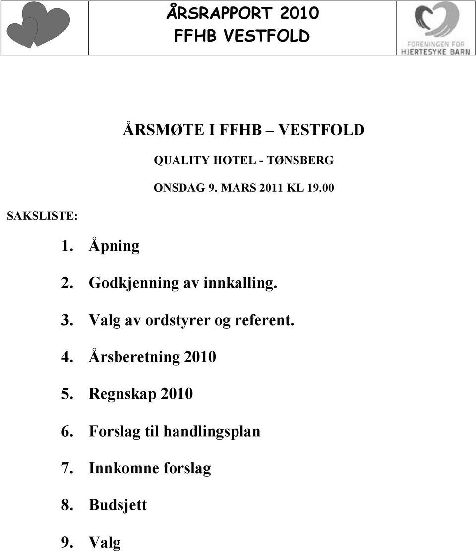 Godkjenning av innkalling. 3. Valg av ordstyrer og referent. 4.