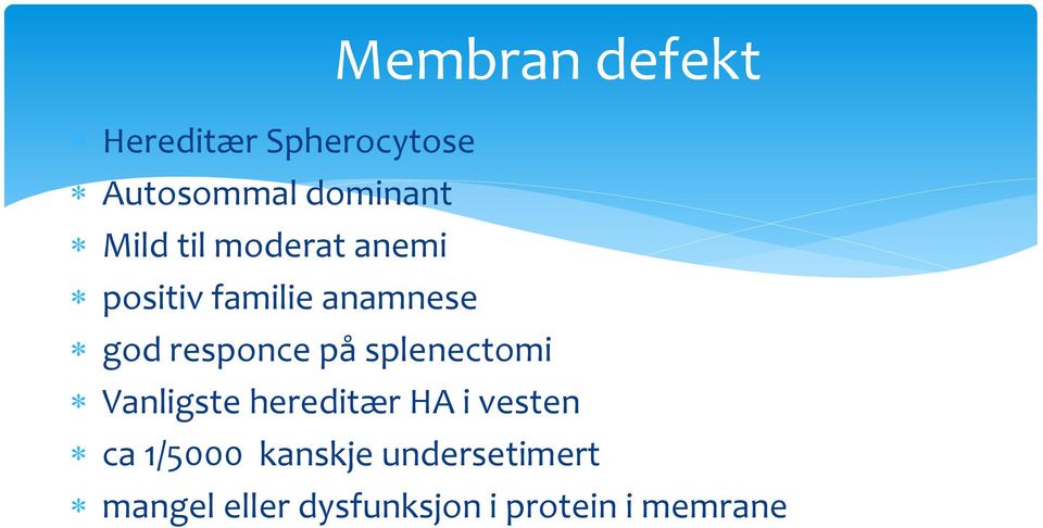 på splenectomi Vanligste hereditær HA i vesten ca 1/5000