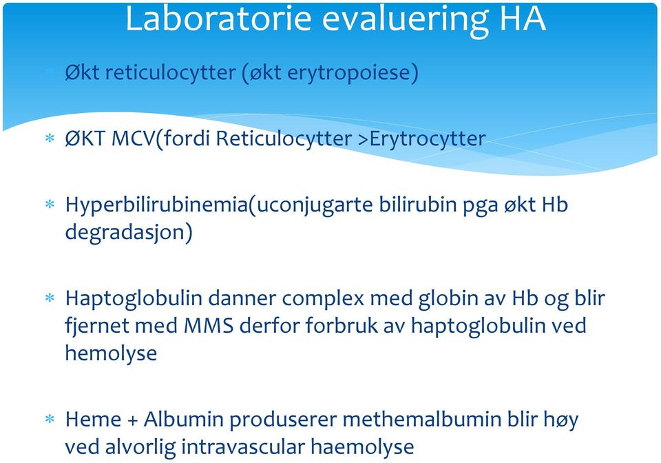 danner complex med globin av Hb og blir fjernet med MMS derfor forbruk av haptoglobulin ved