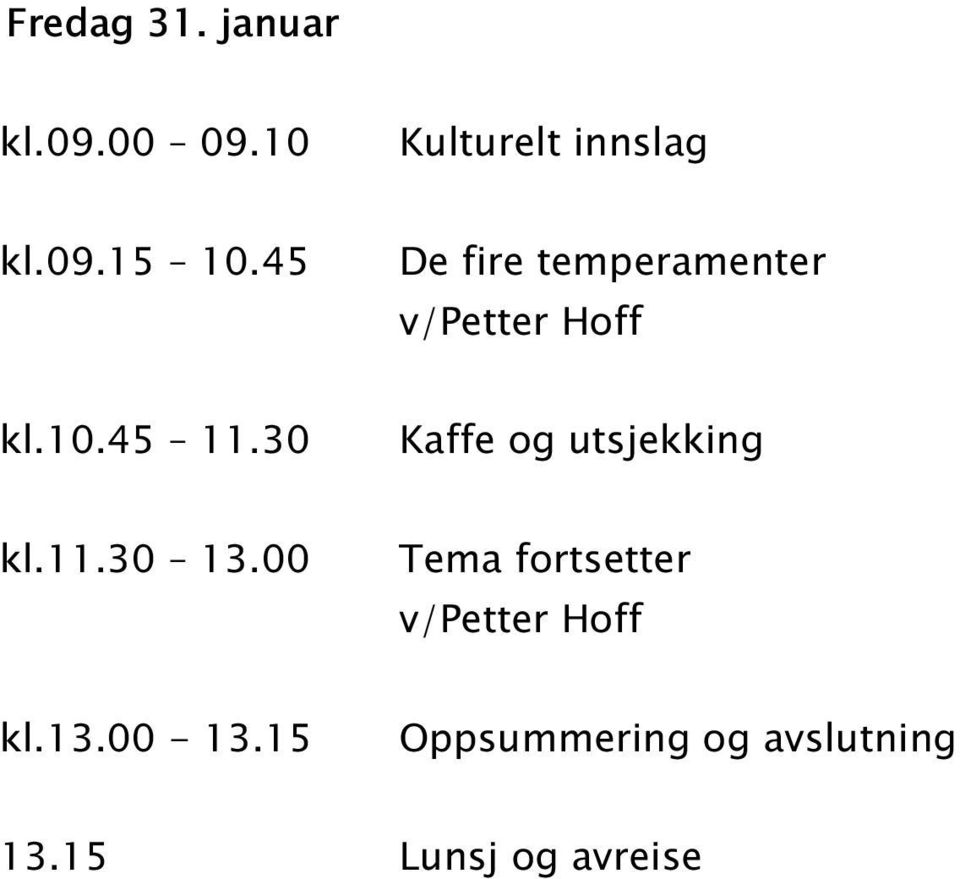 30 Kaffe og utsjekking kl.11.30 13.