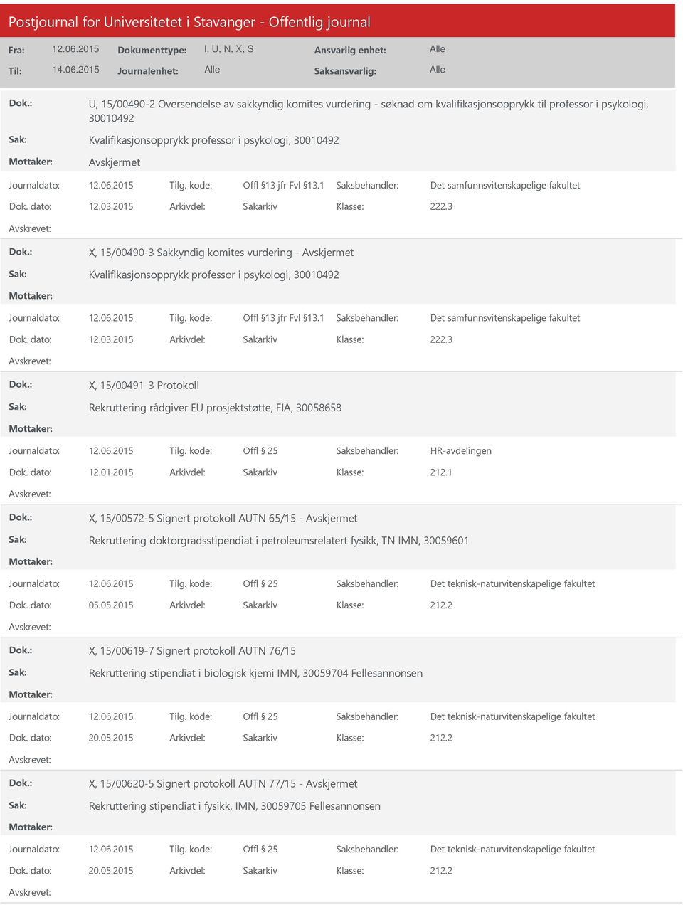 3 X, 15/00490-3 Sakkyndig komites vurdering - 3 X, 15/00491-3 Protokoll Rekruttering rådgiver E prosjektstøtte, FIA, 30058658 Dok. dato: 12.01.2015 Arkivdel: Sakarkiv 212.