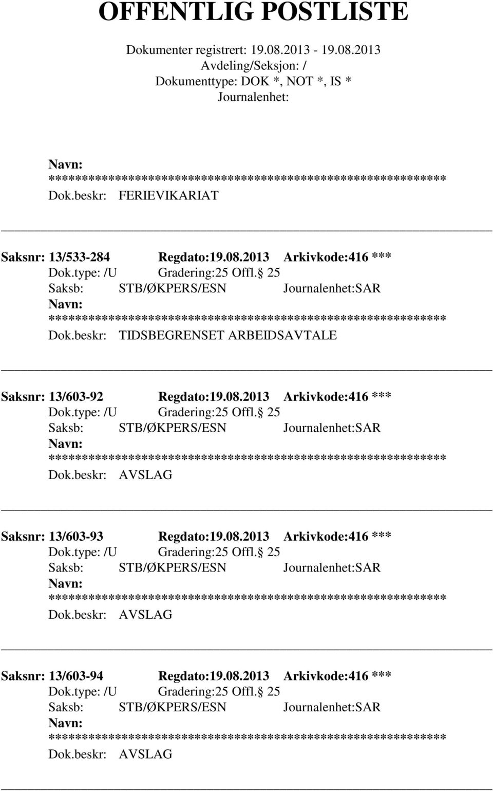 beskr: TIDSBEGRENSET ARBEIDSAVTALE Saksnr: 13/603-92 Regdato:19.08.