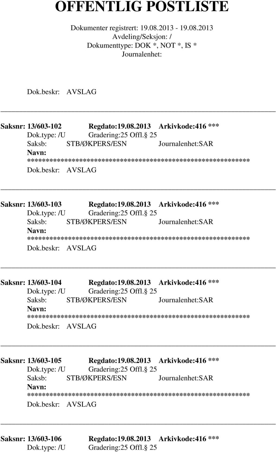 2013 Arkivkode:416 *** Saksnr: 13/603-104 Regdato:19.08.