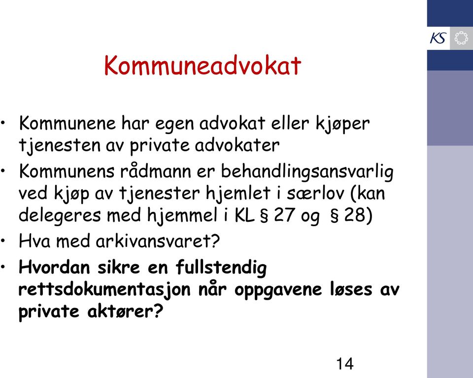 hjemlet i særlov (kan delegeres med hjemmel i KL 27 og 28) Hva med arkivansvaret?