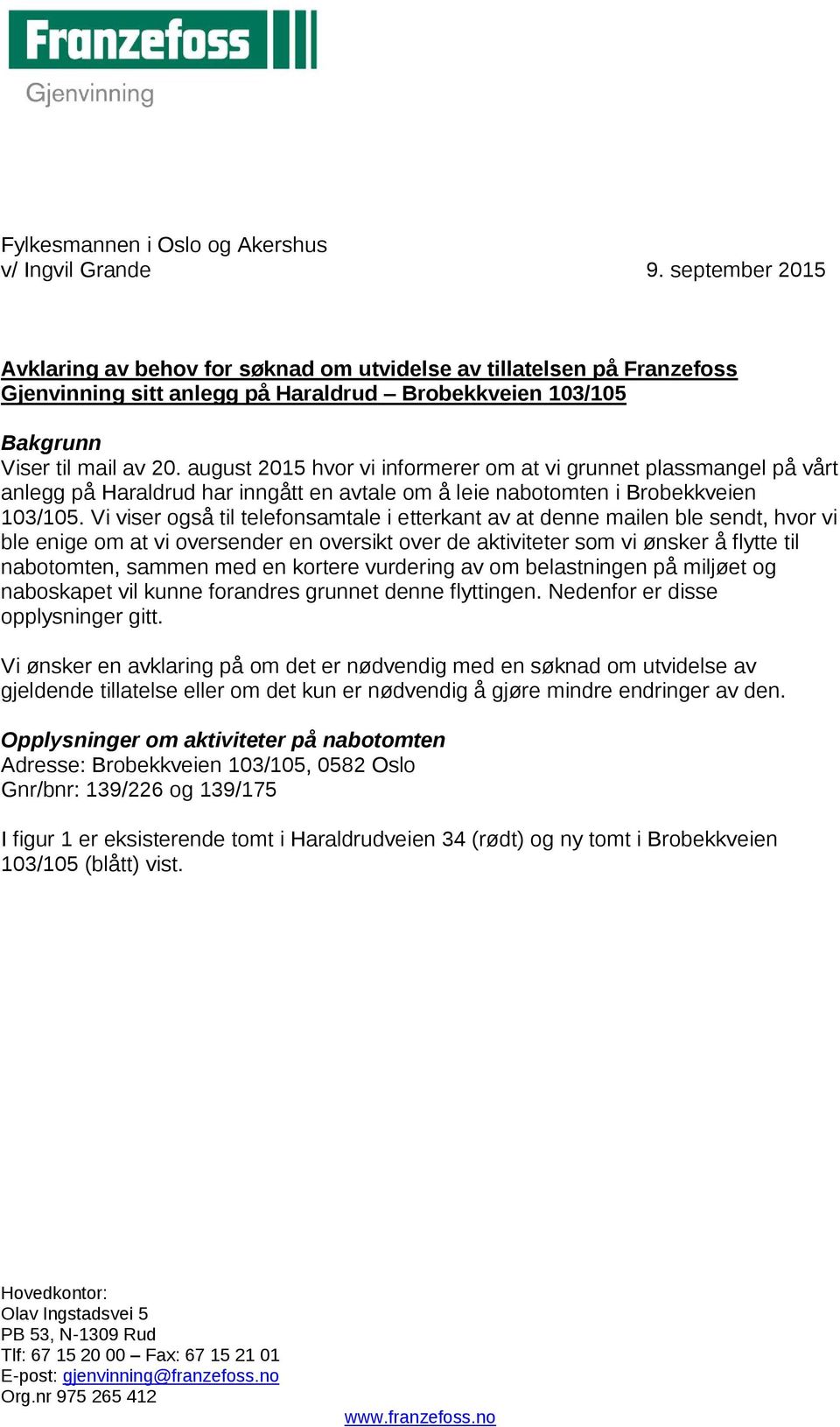 august 2015 hvor vi informerer om at vi grunnet plassmangel på vårt anlegg på Haraldrud har inngått en avtale om å leie nabotomten i Brobekkveien 103/105.