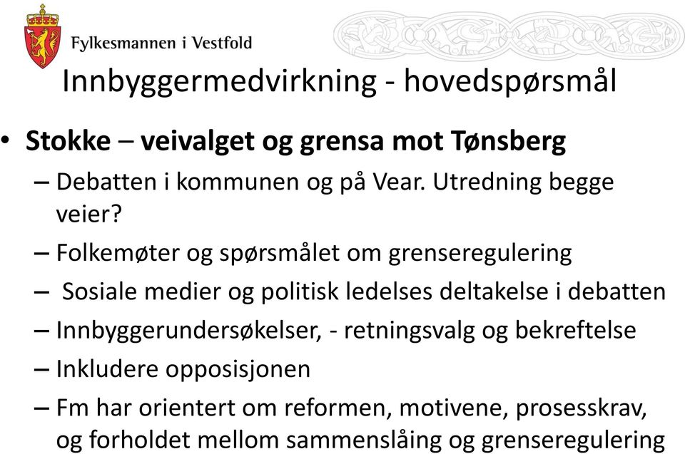 Folkemøter og spørsmålet om grenseregulering Sosiale medier og politisk ledelses deltakelse i debatten