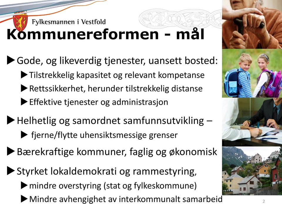 samordnet samfunnsutvikling fjerne/flytte uhensiktsmessige grenser Bærekraftige kommuner, faglig og økonomisk