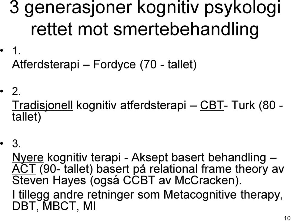 Tradisjonell kognitiv atferdsterapi CBT- Turk (80 - tallet) 3.