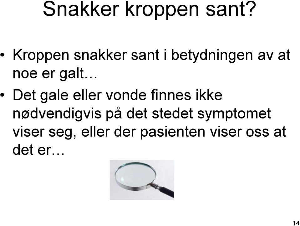 galt Det gale eller vonde finnes ikke