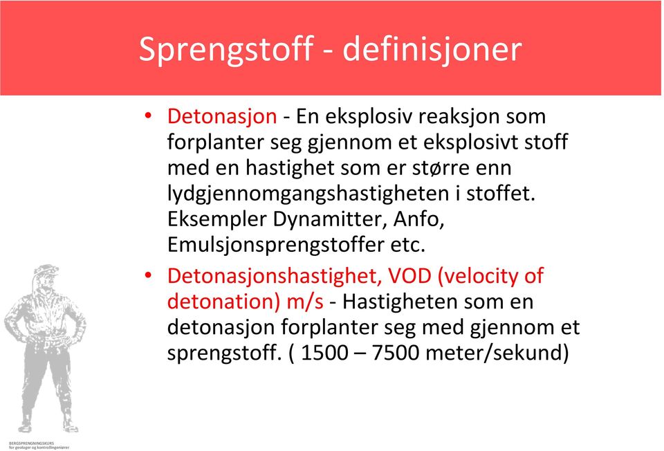 Eksempler Dynamitter, Anfo, Emulsjonsprengstoffer etc.