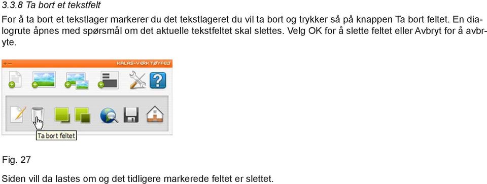 En dialogrute åpnes med spørsmål om det aktuelle tekstfeltet skal slettes.