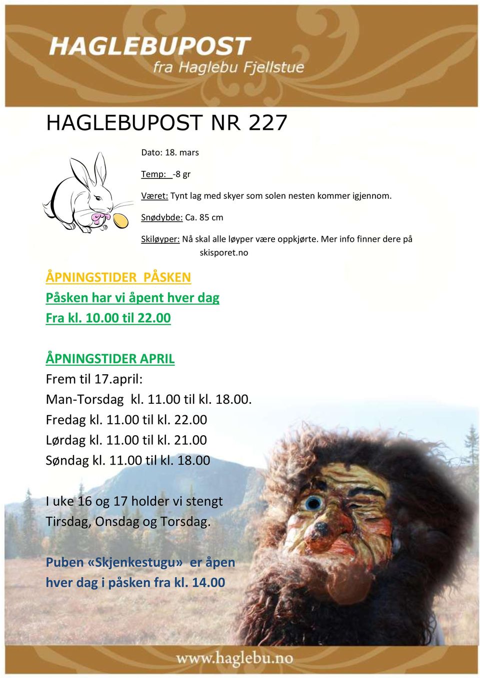 Mer info finner dere på skisporet.no ÅPNINGSTIDER APRIL Frem til 17.april: Man-Torsdag kl. 11.00 til kl. 18.00. Fredag kl. 11.00 til kl. 22.