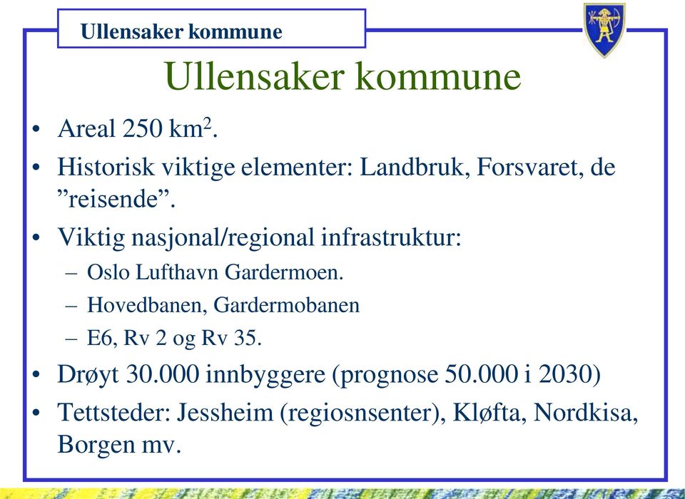 Viktig nasjonal/regional infrastruktur: Oslo Lufthavn Gardermoen.