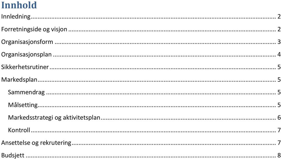 .. 5 Markedsplan... 5 Sammendrag... 5 Målsetting.