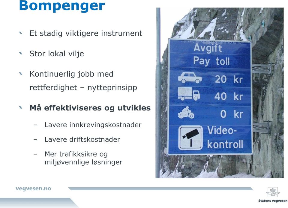 effektiviseres og utvikles Lavere innkrevingskostnader