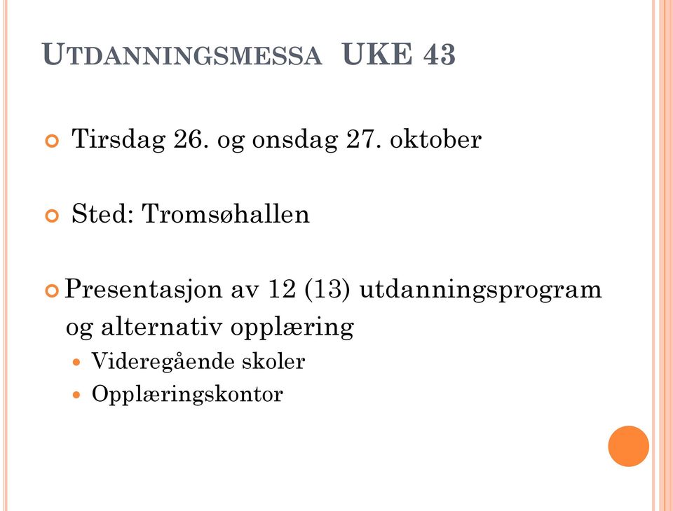 oktober Sted: Tromsøhallen Presentasjon av